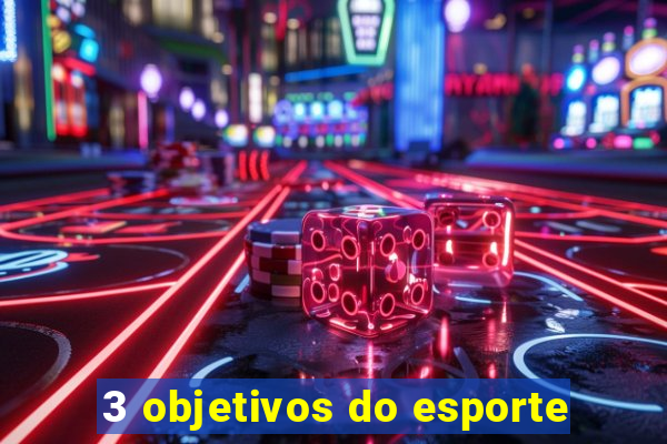 3 objetivos do esporte