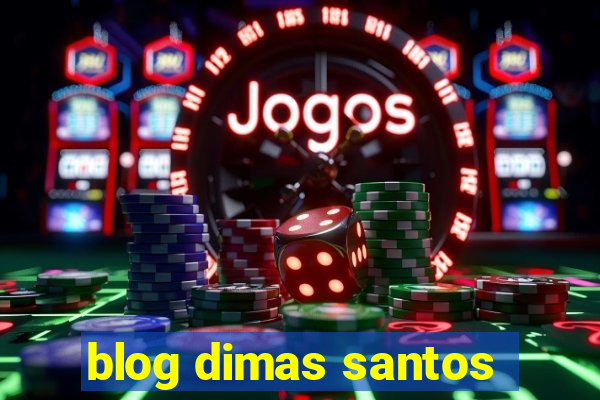 blog dimas santos