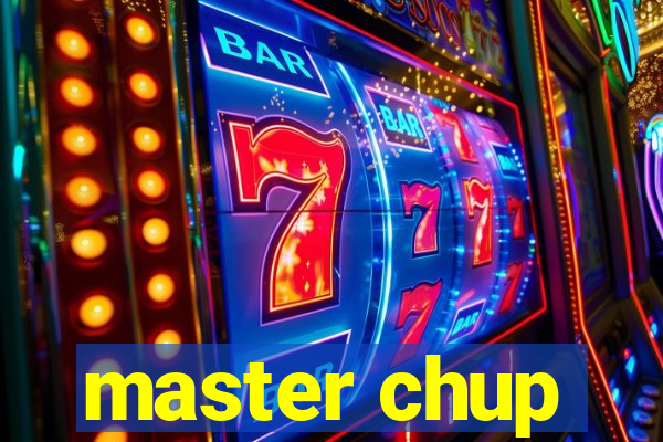 master chup