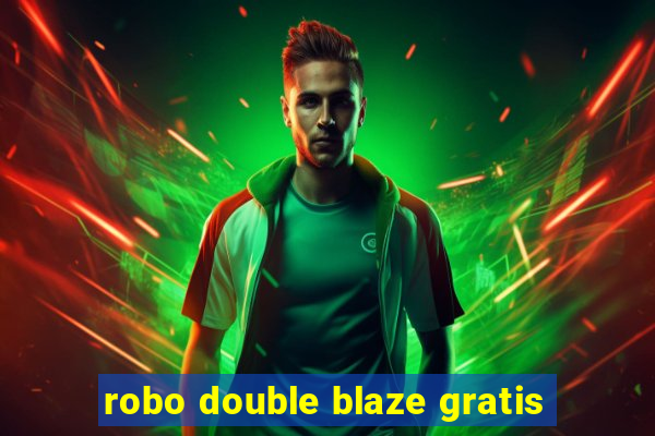 robo double blaze gratis