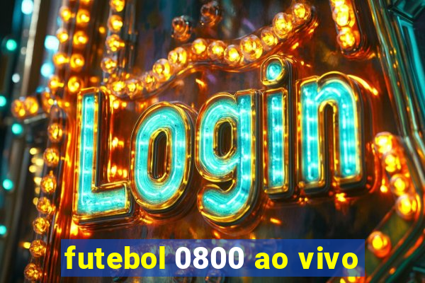 futebol 0800 ao vivo