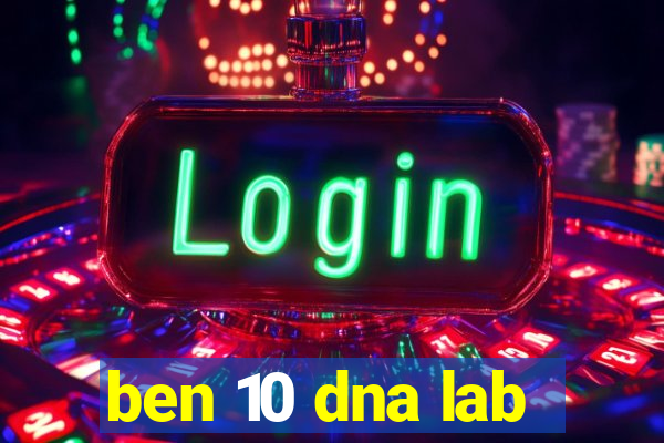 ben 10 dna lab