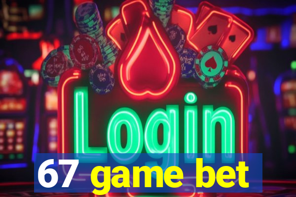67 game bet