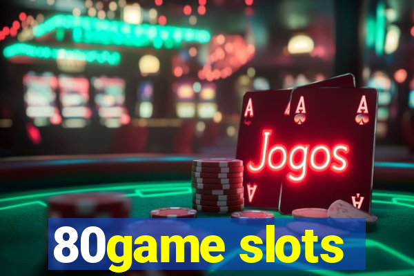 80game slots