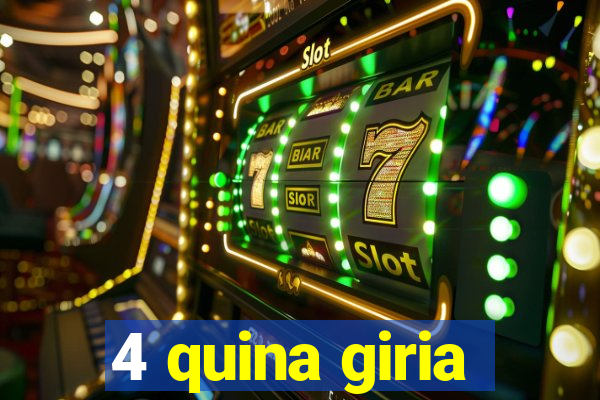 4 quina giria