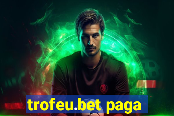 trofeu.bet paga