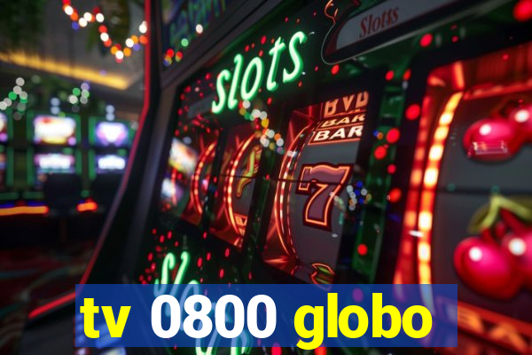tv 0800 globo