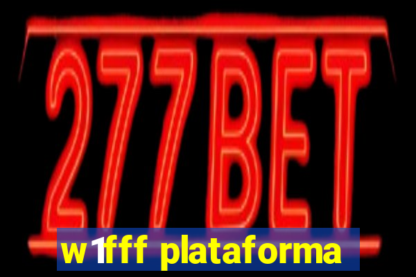 w1fff plataforma