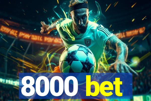 8000 bet