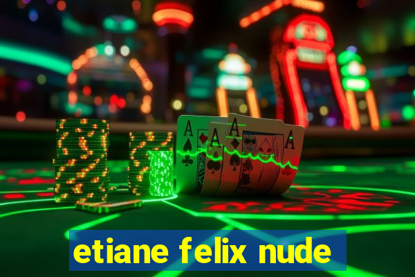 etiane felix nude