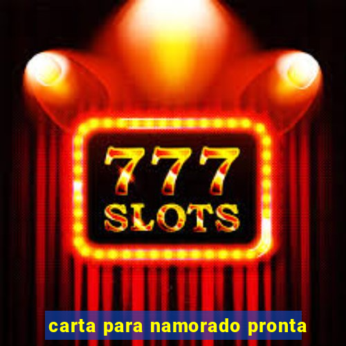 carta para namorado pronta