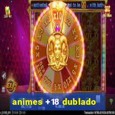 animes +18 dublado