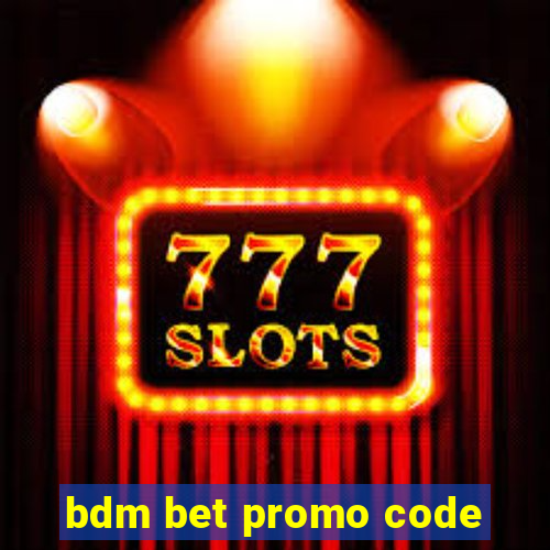bdm bet promo code