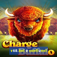 v68.bet é confiável