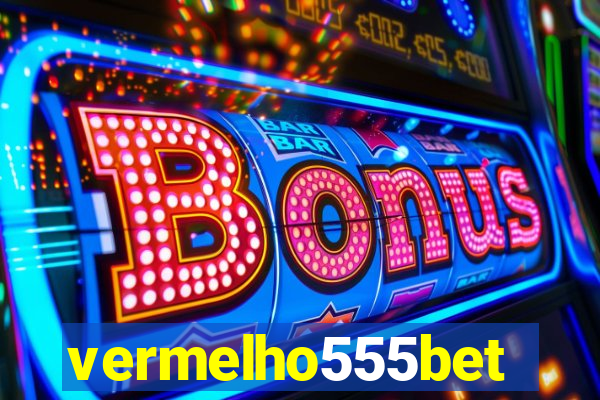vermelho555bet