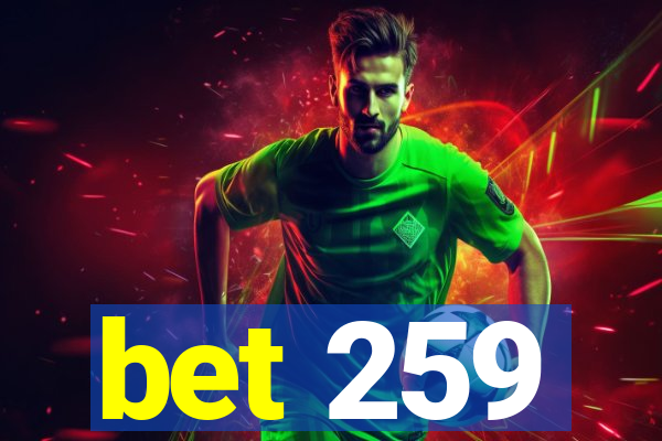 bet 259