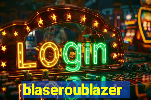 blaseroublazer