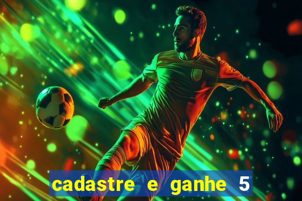 cadastre e ganhe 5 reais para apostar