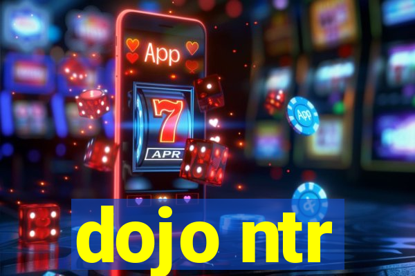 dojo ntr