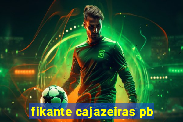 fikante cajazeiras pb