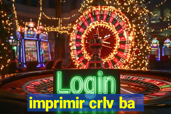 imprimir crlv ba
