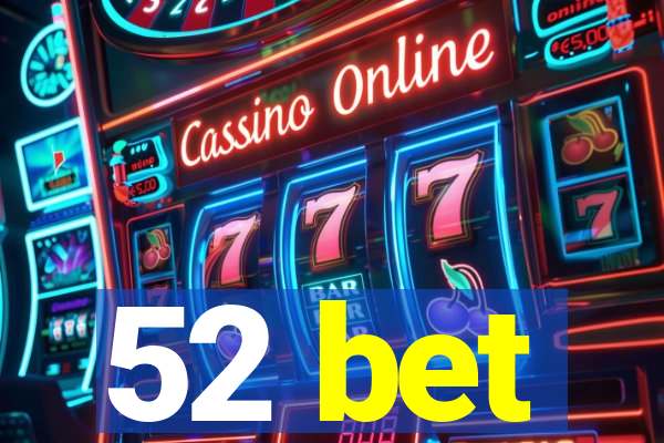 52 bet