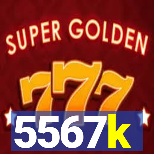 5567k
