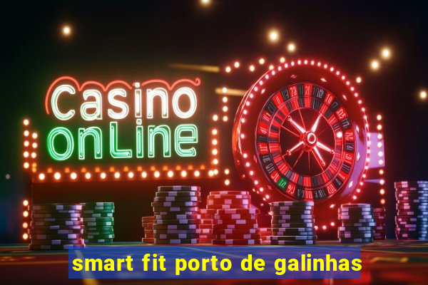 smart fit porto de galinhas