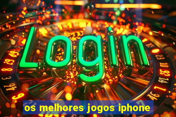 os melhores jogos iphone