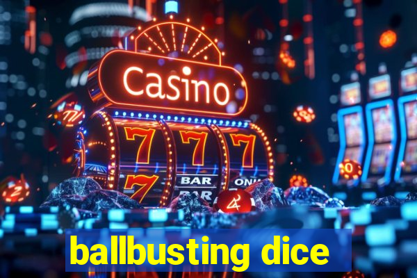 ballbusting dice
