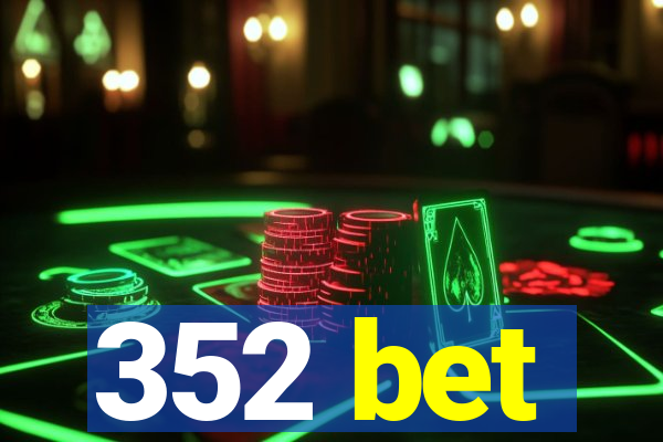 352 bet
