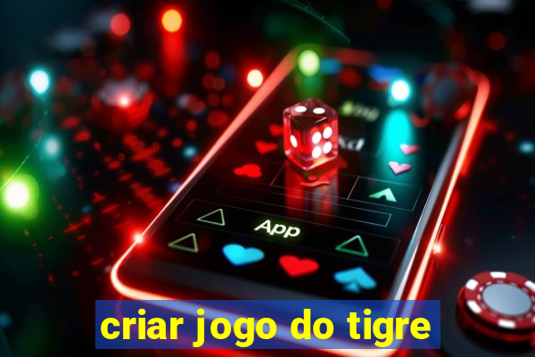 criar jogo do tigre