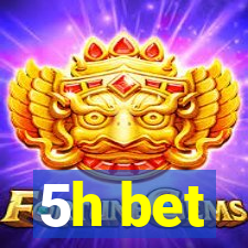 5h bet