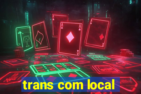 trans com local