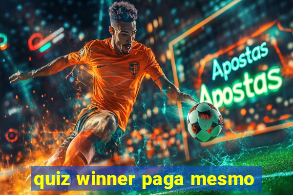 quiz winner paga mesmo