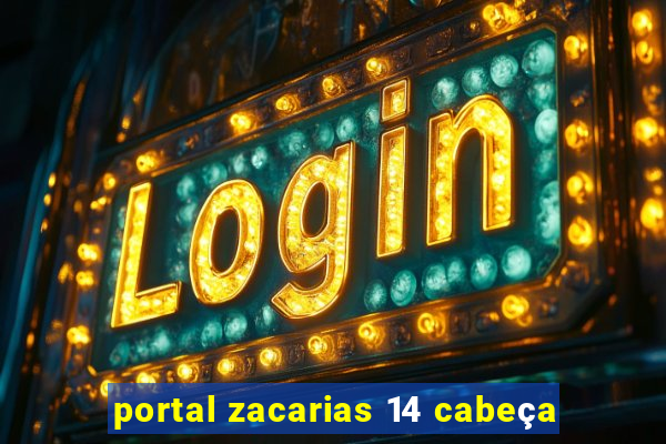 portal zacarias 14 cabeça