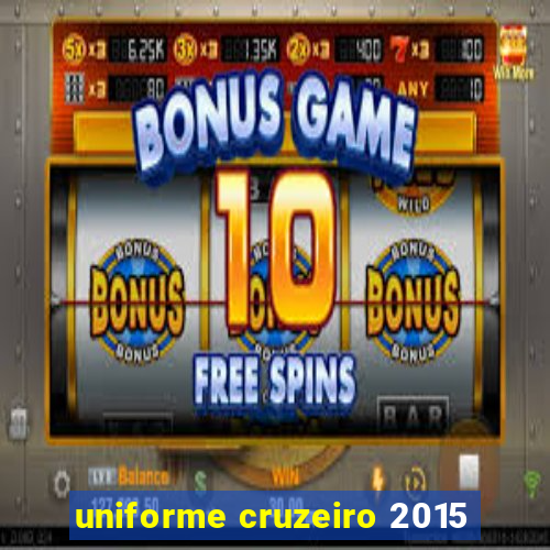 uniforme cruzeiro 2015