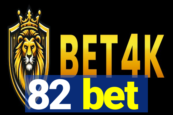 82 bet