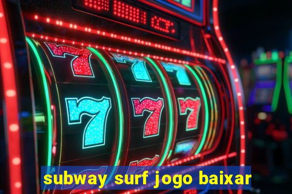 subway surf jogo baixar