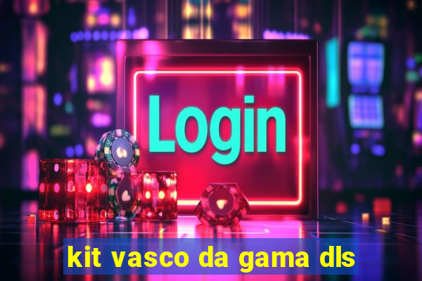 kit vasco da gama dls