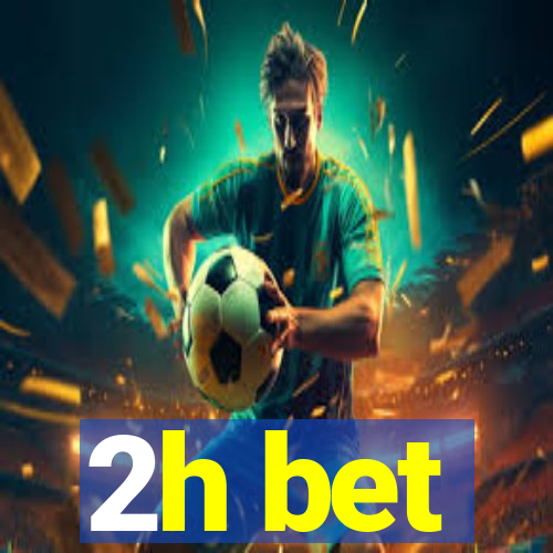 2h bet