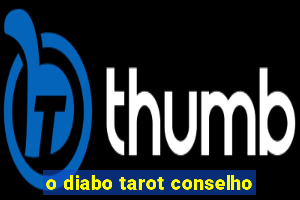 o diabo tarot conselho