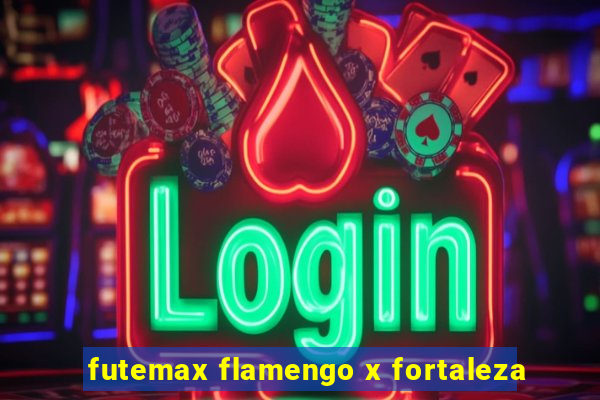 futemax flamengo x fortaleza