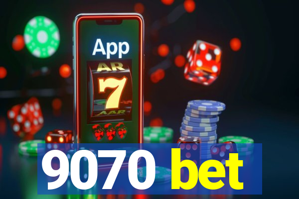 9070 bet