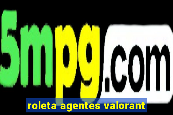 roleta agentes valorant