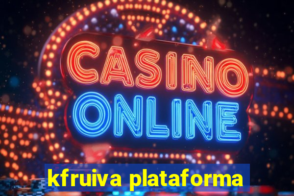 kfruiva plataforma