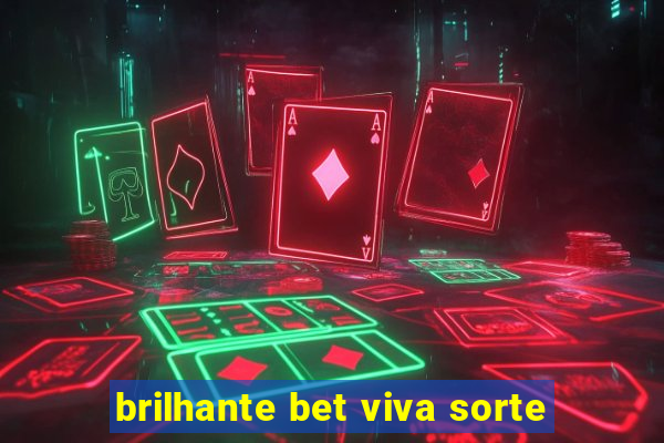 brilhante bet viva sorte