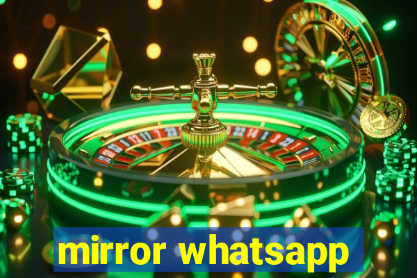 mirror whatsapp