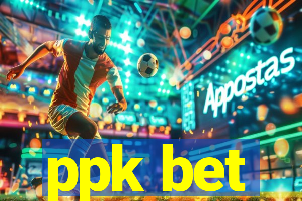 ppk bet