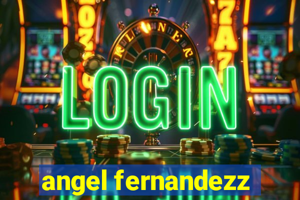 angel fernandezz